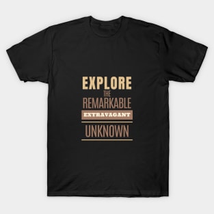 Explore Remarkable Extravagant Unknown Quote Motivational Inspirational T-Shirt